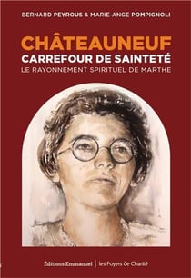 Châteauneuf carrefour de sainteté - le rayonnement spirituel de Marthe