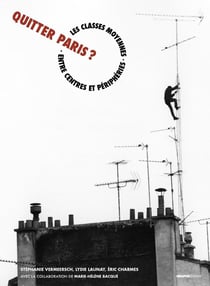 Quitter Paris ? les classes moyennes entre centres et périphéries