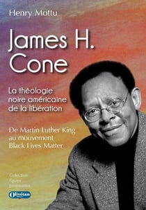 James H. Cone La théologie noire américaine de la libération : De Martin Luther King à Black Lives Matter