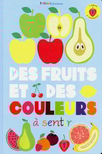 Des fruits et des couleurs à sentir...