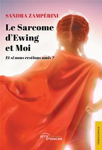 Le sarcome d'Ewing et moi : et si nous restions amis ?