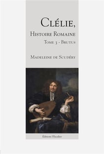Clélie, histoire romaine - Tome 3 - Brutus