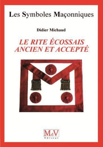 Les symboles maçonniques Tome 38 : le rite écossais ancien et accepté