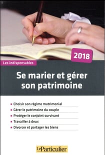 Se marier et gérer son patrimoine (édition 2018)