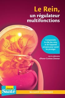 Le rein, un régulateur multifonctions - entretenez cette centrale de filtration vitale