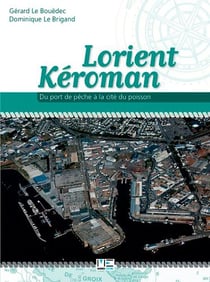 Lorient Kéroman - du port de pêche à la cité du poisson