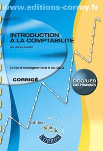 Introduction à la comptabilité - corrigé - unité d'enseignement 9 du DCG (8e édition)