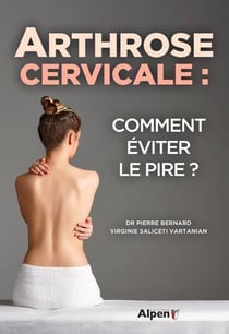 Arthrose cervicale : comment eviter le pire ?