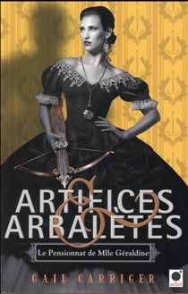 Le pensionnat de Mlle Géraldine Tome 4 : artifices & arbalètes