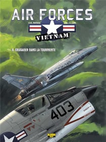 Air force Vietnam Tome 4 - crusader dans la tourmente