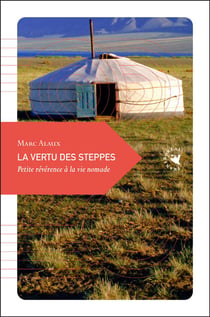 La vertu des steppes - petite révérence à la vie nomade