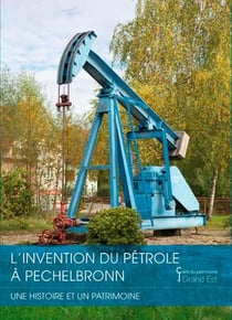 L'invention du pétrole à Pechelbronn