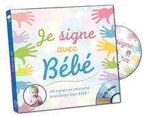 Je signe avec bébé - 40 signes en chansons pour parler avec bébé !