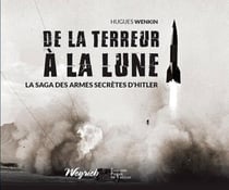De la terreur à la Lune - la saga des armes secrète