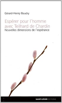 Espérer pour l'homme avec teilhard de chardin - nouvelles dimensions de l'espérance
