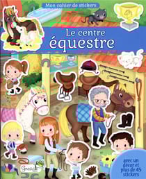 Mon cahier de stickers - le centre équestre