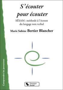 S'écouter pour écouter - SESAM : une méthode pour s'ouvrir à l'écoute du langage non verbal