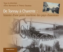 De Tonnay à Charente : histoire d'une porte maritime des pays charentais