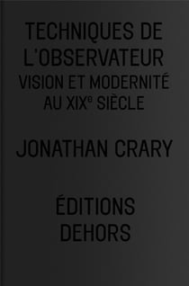 Techniques de l'observateur - vision et modernité au XIX siècle
