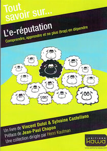 Tout savoir sur... - l'e-réputation - comprendre, apprendre et ne plus (trop) en dépendre