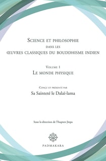 Science et philosophie dans les oeuvres classiques du bouddhisme indien Tome 1 : le monde physique