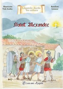 Saint Alexandre : Et son ami Epipode