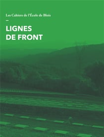 LES CAHIERS DE L'ECOLE DE BLOIS : Lignes de front