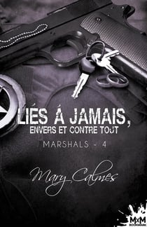 Marshals Tome 4 - liés à jamais, envers et contre tout