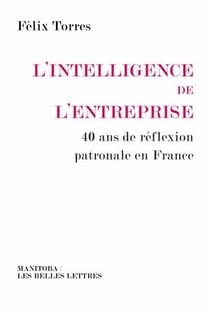 L'intelligence de l'entreprise - 40 ans de reflexion patronale en France