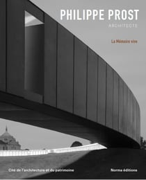 Philippe Prost architecte : La mémoire vive