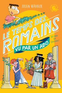 100% bio : le temps des Romains vu par un ado