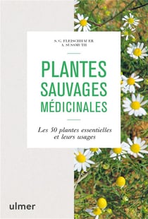 Plantes sauvages médicinales - les 50 plantes essentielles et leurs usages