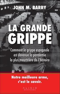 La grande grippe - comment la grippe espagnole est devenue la pandémie la plus meurtrière de l'histoire