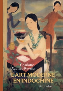 L'art moderne en Indochine : l'Ecole des beaux-arts de l'Indochine (1925-1945)