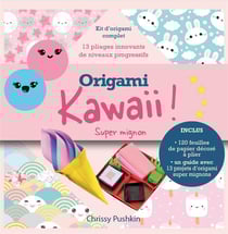 Origami kawaii ! Super mignon : Kit complet pour réaliser des pliages japonais super mignons