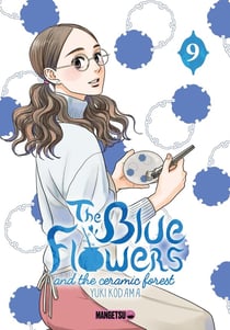 The blue flowers and the ceramic forest Tome 9