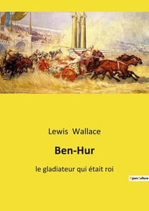 Ben-Hur : le gladiateur qui était roi
