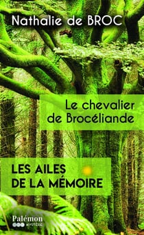 Les ailes de la mémoire Tome 2 : Le chevalier de Brocéliande
