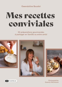 Mes recettes conviviales : 50 recettes gourmandes à partager en famille ou entre amis !