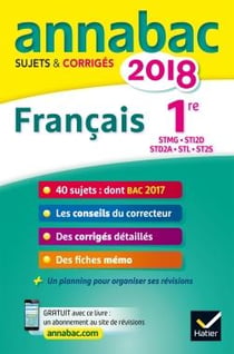 Annabac sujets & corriges - français - 1ère stmg, sti2d, std2a, stl, st2s (édition 2018)