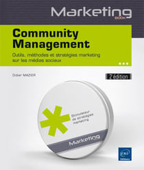 Community management - outils, méthodes et stratégies marketing sur les médias sociaux (2e édition)