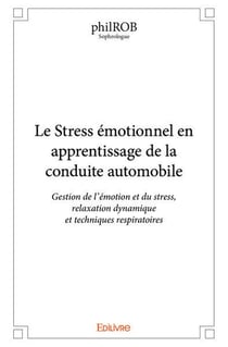 Le stress emotionnel en apprentissage de la conduite automobile - gestion de l emotion et du stress,