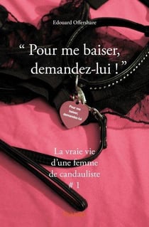 Pour me baiser, demandez lui !  - (la vraie vie d'une femme de candauliste # 1)
