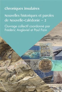 Chroniques insulaires nouvelles historiques et paroles de nouvelle caledonie 2 - ouvrage collectif