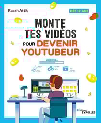 Monte tes vidéos pour devenir Youtubeur