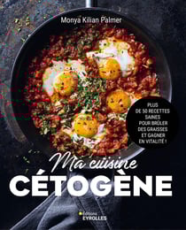 Ma cuisine cétogène : Plus de 50 recettes saines pour brûler des graisses et gagner en vitalité !