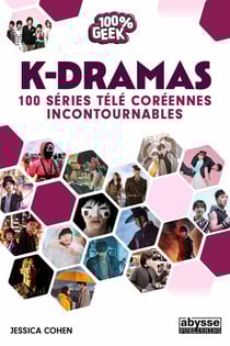 K dramas : 100 séries télé coréennes incontournables