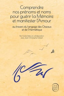 Comprendre nos prénoms et noms pour guérir la Mémoire et manifester l’Amour
