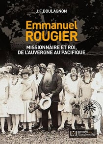 Emmanuel Rougier : Missionnaire et roi de l'Auvergne au pacifique
