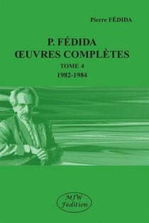 P. Fédida oeuvres complètes Tome 4 - 1982-1984